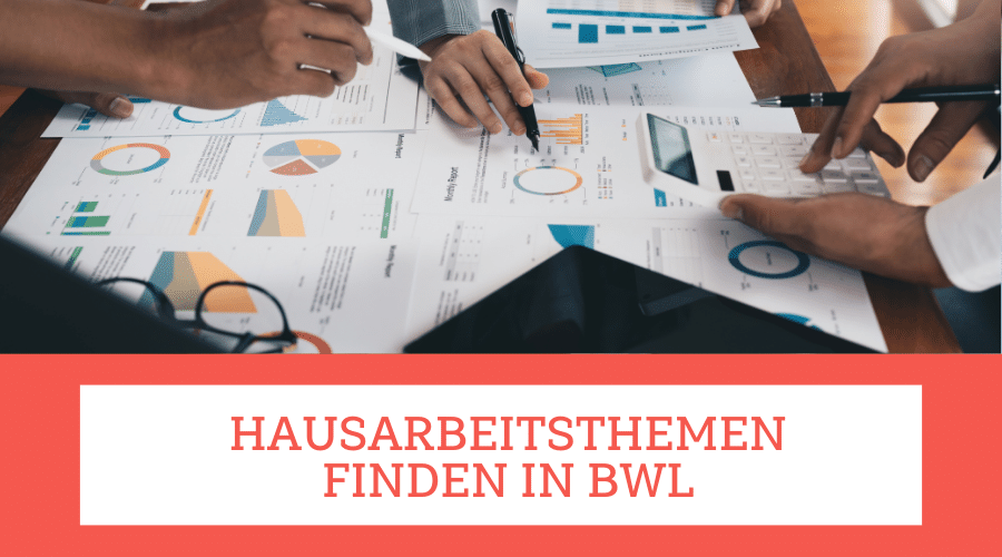 Hausarbeitsthemen finden in BWL Hausarbeitsthemen finden in BWL