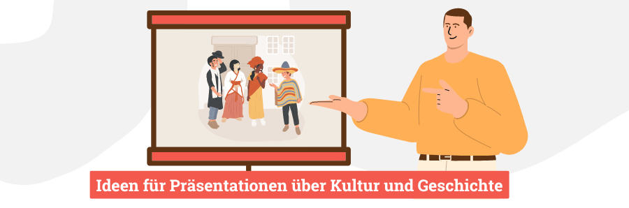 Ideen für Präsentationen über Kultur und Geschichte präsentationsthema